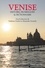 Venise. Histoire, promenades, anthologie et dictionnaire