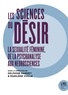 Delphine Gardey et Marilène Vuille - Les sciences du désir - La sexualité féminine de la psychanalyse aux neurosciences.