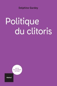 Delphine Gardey - Politique du clitoris.