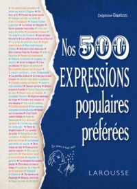 Delphine Gaston - Nos 500 expressions populaires préférées.
