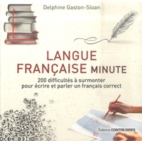 Delphine Gaston-Sloan - Langue française minute - 200 difficultés à surmonter pour écrire et parler un français correct.