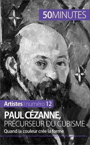 Paul Cézanne, précurseur du cubisme. Quand la couleur crée la forme