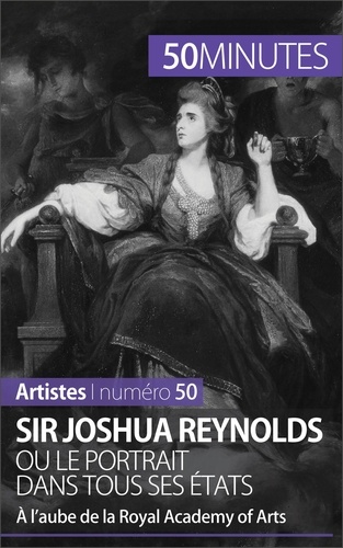 Sir Joshua Reynolds ou le portrait dans tous ses états. A l'aube de la Royal Academy of Arts