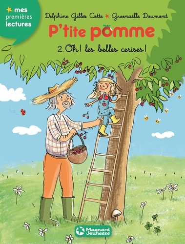 Delphine Gilles Cotte et Gwenaëlle Doumont - P'tite pomme Tome 2 : Oh ! les belles cerises !.