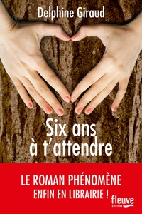 Pdf books free download gratuit gratuitement Six ans à t'attendre par Delphine Giraud en francais