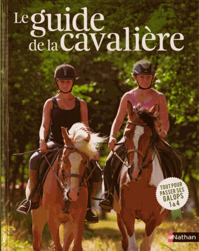 Delphine Godard - Le guide de la cavalière - Tout pour passer ses galops 1 à 4.