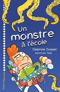 Delphine Gosset et  Sess - Un monstre à l’école.
