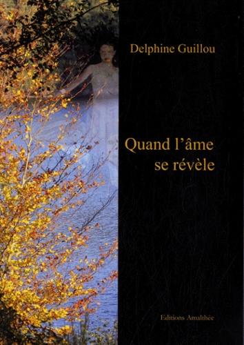 Delphine Guillou - Quand l'âme se révèle.