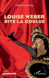 Téléchargeur de livres en ligne à partir de google books Louise Weber dite la Goulue par Delphine Gustau