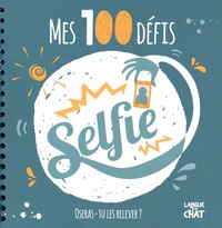 Delphine Lacharron - Mes 100 défis selfie - Oseras-tu les relever ?.
