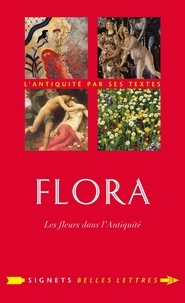 Delphine Lauritzen - Flora - Les fleurs dans l'Antiquité.