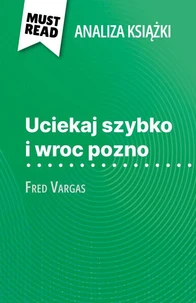 Uciekaj szybko i wroc pozno książka Fred Vargas (Analiza książki)
