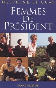 Delphine Le Guay - Femmes de président.