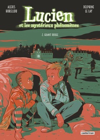 Delphine Le Lay et Alexis Horellou - Lucien et les mystérieux phénomènes Tome 2 : Granit rouge.