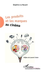 Delphine Le Nozach - Les produits et les marques au cinéma.