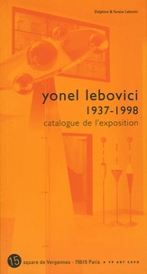 Delphine Lebovici et Yorane Lebovici - Yonel Lebovici 1937-1998 - Catalogue de l'exposition.
