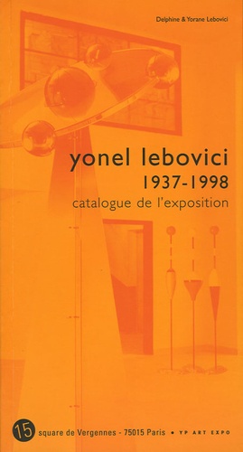 Delphine Lebovici et Yorane Lebovici - Yonel Lebovici 1937-1998 - Catalogue de l'exposition.