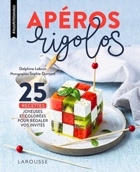 Delphine Lebrun - Apéros rigolos - 25 recettes joyeuses et colorées pour régaler vos invités.