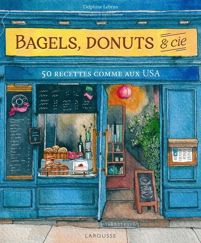 Bagels, donuts & Cie. 50 recettes comme aux USA
