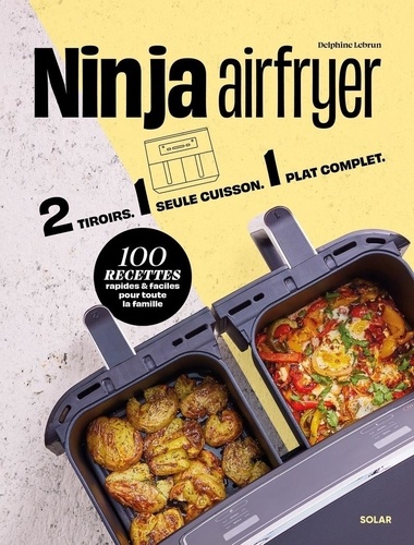 Ninja Airfryer : 2 tiroirs. 1 seule cuisson. 1 plat complet