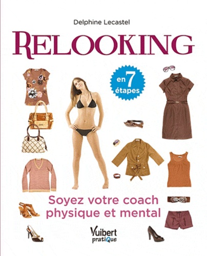 Delphine Lecastel - Relooking en 7 étapes - Soyez votre coach physique et mental.