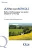 Delphine Leenhardt et Marc Voltz - L'eau en milieu agricole - Outils et méthodes pour une gestion intégrée et territoriale.