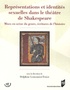 Delphine Lemonnier-Texier - Représentations et identités sexuelles dans le théâtre de Shakespeare - Mises en scène du genre, écritures de l'histoire.
