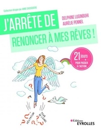 Ebook pdf forum de téléchargement J'arrête de renoncer à mes rêves !  - 21 jours pour passer à l'action  en francais 9782212070958 par Delphine Luginbuhl