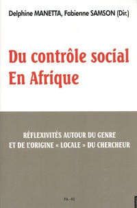 Delphine Manetta et Fabienne Samson - Du contrôle social en Afrique - Réflexivités autour du genre et de l'origine "locale" du chercheur.