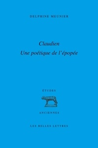 Delphine Meunier - Claudien : une poétique de l'épopée.