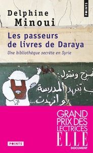 Delphine Minoui - Les passeurs de livres de Daraya - Une bibliothèque secrète en Syrie.