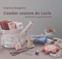 Delphine Mongrand - L'atelier couture de Lucie - Patchwork et appliqué brodé.