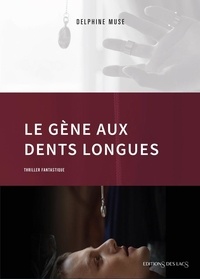 Delphine Muse - Le gène aux dents longues.
