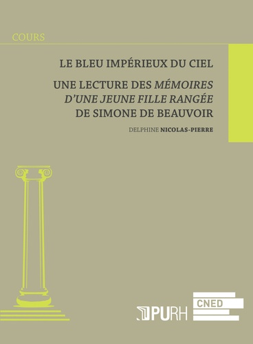 Le bleu impérieux du ciel. Une lecture des Mémoires d'une jeune fille rangée de Simone de Beauvoir