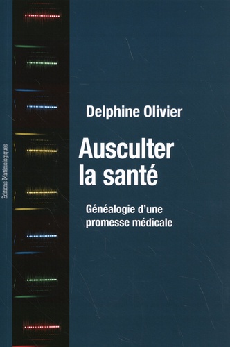 Ausculter la santé. Généalogie d’une promesse médicale