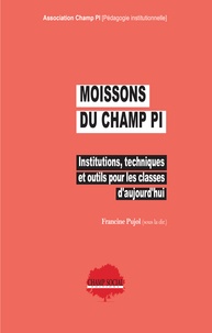 Delphine Palacio et Francine Pujol - Moissons du champ PI : Institutions, techniques et outils pour les classes d'aujourd'hui.