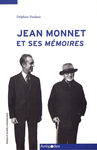 Jean Monnet et ses Mémoires. Les coulisses d'une longue entreprise collective (1952-1976)