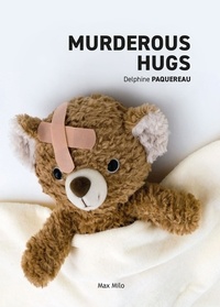 Delphine Paquereau - Murderous Hugs.