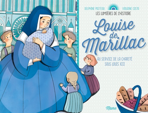 Louise de Marillac. Au service de la charité sous Louis XIII