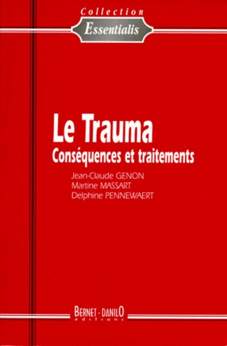 Delphine Pennawarert et Jean-Claude Genon - Le trauma - Conséquences et traitements.