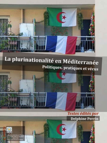 La plurinationalité en Méditerranée occidentale. Politiques, pratiques et vécus