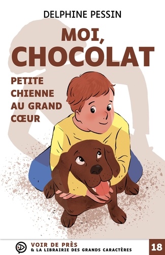 Moi, Chocolat, petite chienne au grand coeur Edition en gros caractères
