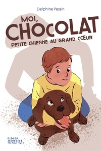 Delphine Pessin - Moi, Chocolat, petite chienne au grand coeur.