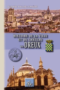 Histoire de la ville et du château de Dreux