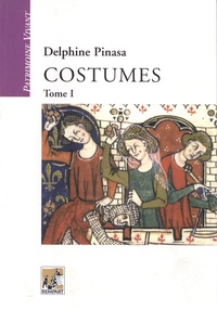 Delphine Pinasa - Costumes - Tome 1, Modes et manières d'être.