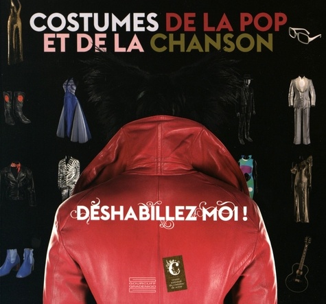 Delphine Pinasa et Stéphane Malfettes - Déshabillez moi ! - Costumes de la pop et de la chanson.