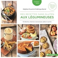 Delphine Pocard - Mes recettes sans gluten aux légumineuses - 45 idées bio, créatives et savoureuses, salées et sucrées.