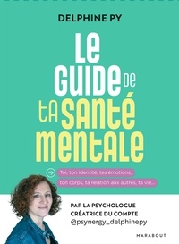 Delphine Py - Prends soin de ta santé mentale - Mode d'emploi pour identifier tes soucis et les gérer.