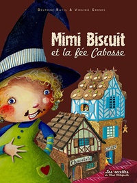 Delphine Ratel et Virginie Grosos - Mimi Biscuit et la fée Cabosse.