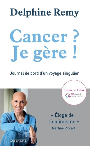 Cancer ? Je gère !. Journal de bord d'un voyage singulier